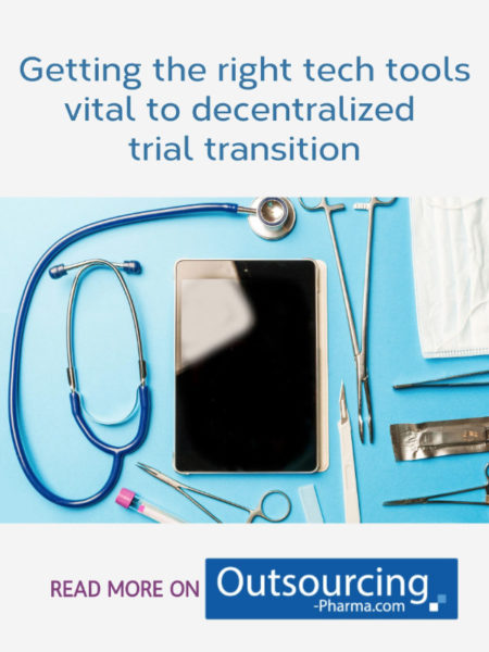 Getting the right tech tools vital to decentralized trial transition